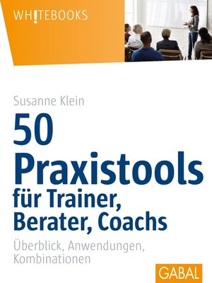 cover image of 50 Praxistools für Trainer, Berater und Coachs